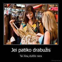 Jei patiko drabužis - Tai Jūsų dydžio nėra