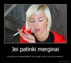 Jei patinki merginai - Ji parodys tai to neparodydama. Dar tai gali reikšti, kad visai jai nepatinki.