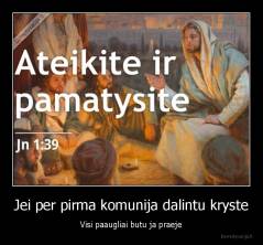 Jei per pirma komunija dalintu kryste - Visi paaugliai butu ja praeje