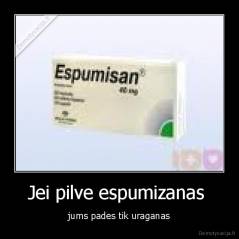 Jei pilve espumizanas  - jums pades tik uraganas