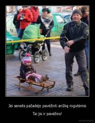 Jei senelis pažadėjo pavėžinti anūkę rogutėmis - Tai jis ir pavėžins!
