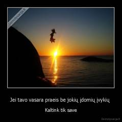 Jei tavo vasara praeis be jokių įdomių įvykių  - Kaltink tik save