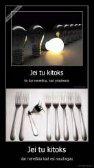 Jei tu kitoks - dar nereiškia kad esi naudingas