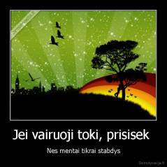Jei vairuoji toki, prisisek  - Nes mentai tikrai stabdys