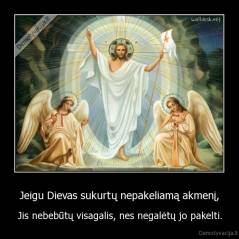 Jeigu Dievas sukurtų nepakeliamą akmenį, - Jis nebebūtų visagalis, nes negalėtų jo pakelti.