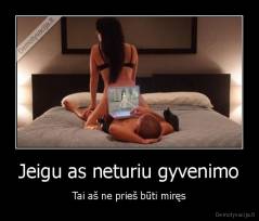 Jeigu as neturiu gyvenimo - Tai aš ne prieš būti miręs