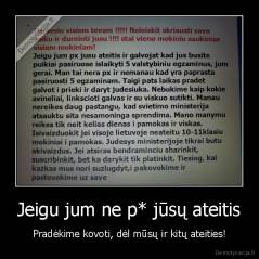 Jeigu jum ne p* jūsų ateitis - Pradėkime kovoti, dėl mūsų ir kitų ateities!
