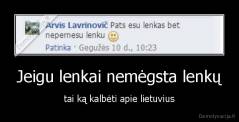 Jeigu lenkai nemėgsta lenkų - tai ką kalbėti apie lietuvius