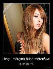 Jeigu mergina buna moteriška - Iš kart jau Fyfa