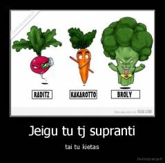 Jeigu tu tj supranti - tai tu kietas