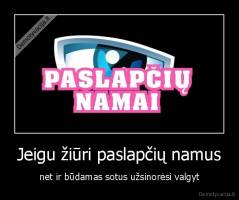 Jeigu žiūri paslapčių namus - net ir būdamas sotus užsinorėsi valgyt