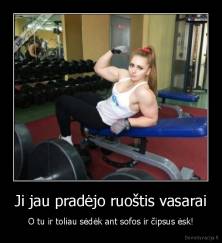 Ji jau pradėjo ruoštis vasarai - O tu ir toliau sėdėk ant sofos ir čipsus ėsk!