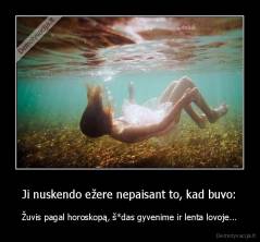 Ji nuskendo ežere nepaisant to, kad buvo: - Žuvis pagal horoskopą, š*das gyvenime ir lenta lovoje...