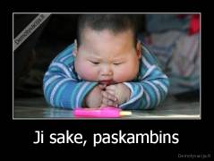 Ji sake, paskambins - 