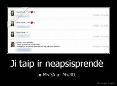 Ji taip ir neapsisprendė  - ar M