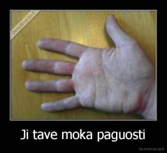 Ji tave moka paguosti - 
