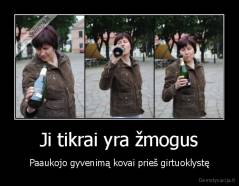 Ji tikrai yra žmogus - Paaukojo gyvenimą kovai prieš girtuoklystę