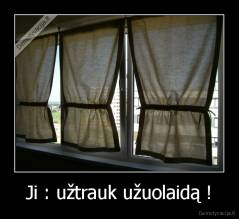 Ji : užtrauk užuolaidą ! - 