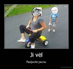 Ji vėl - Pasijautė jauna.
