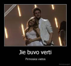 Jie buvo verti - Pirmosios vietos