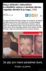 Jie įėjo pro mano paradines duris. - Aš įėjau į jų galines.