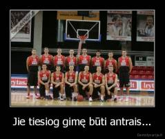 Jie tiesiog gimę būti antrais... - 