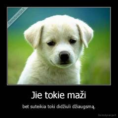Jie tokie maži - bet suteikia toki didžiuli džiaugsmą.