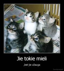 Jie tokie mieli - ,bet jie užauga