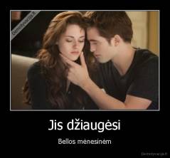 Jis džiaugėsi - Bellos mėnesinėm