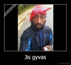 Jis gyvas - 