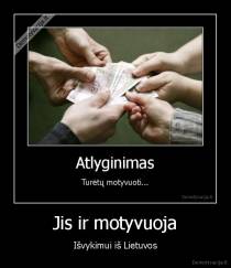 Jis ir motyvuoja - Išvykimui iš Lietuvos