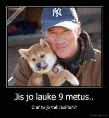 Jis jo laukė 9 metus.. - O ar tu jo tiek lauktum?