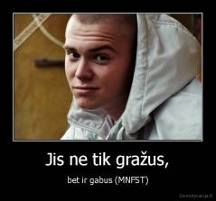 Jis ne tik gražus, - bet ir gabus (MNFST)