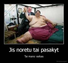 Jis noretu tai pasakyt - Tai mano vaikas