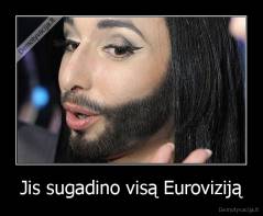 Jis sugadino visą Euroviziją - 