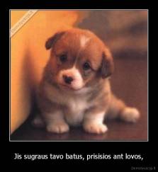 Jis sugraus tavo batus, prisisios ant lovos, - 