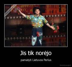 Jis tik norėjo - pamatyti Lietuvos Perlus
