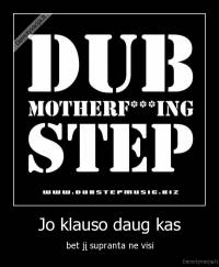 Jo klauso daug kas - bet jį supranta ne visi