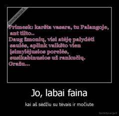 Jo, labai faina - kai aš sėdžiu su tėvais ir močiute