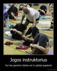 Jogos instruktorius - Kur kas geresnis darbas nei tu galėjai pagalvoti