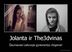 Jolanta ir The3dvinas - Šauniausia Lietuvoje gyvenantys vlogeriai!