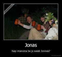Jonas - Kaip imanoma be jo svesti Jonines?