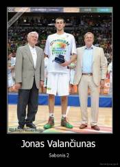 Jonas Valančiunas  - Sabonis 2 