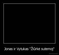 Jonas ir Vytukas "Žiūrkė sutemoj" - 