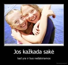 Jos kažkada sakė - kad yra ir bus neišskiriamos