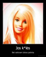 Jos k*lės - Bet vaikinam tokios patinka