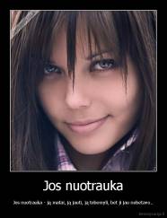 Jos nuotrauka - Jos nuotrauka - ją matai, ją jauti, ją tebemyli, bet ji jau nebetavo..