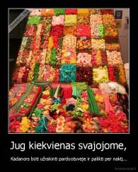 Jug kiekvienas svajojome, - Kadanors būti užrakinti parduotuvėje ir palikti per naktį...