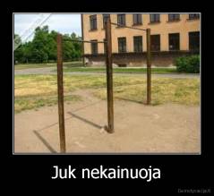 Juk nekainuoja - 
