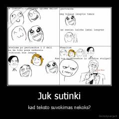 Juk sutinki - kad teksto suvokimas nekoks?